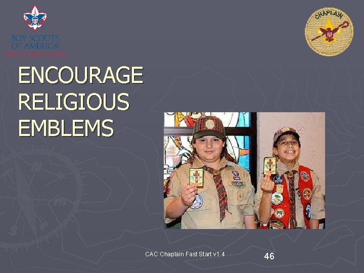ENCOURAGE RELIGIOUS EMBLEMS CAC Chaplain Fast Start v 1. 4 46 