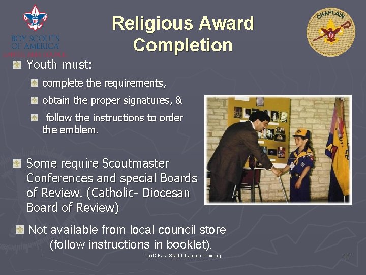 Religious Award Completion Youth must: complete the requirements, obtain the proper signatures, & follow