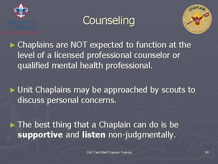 Counseling ► Chaplains are NOT expected to function at the level of a licensed