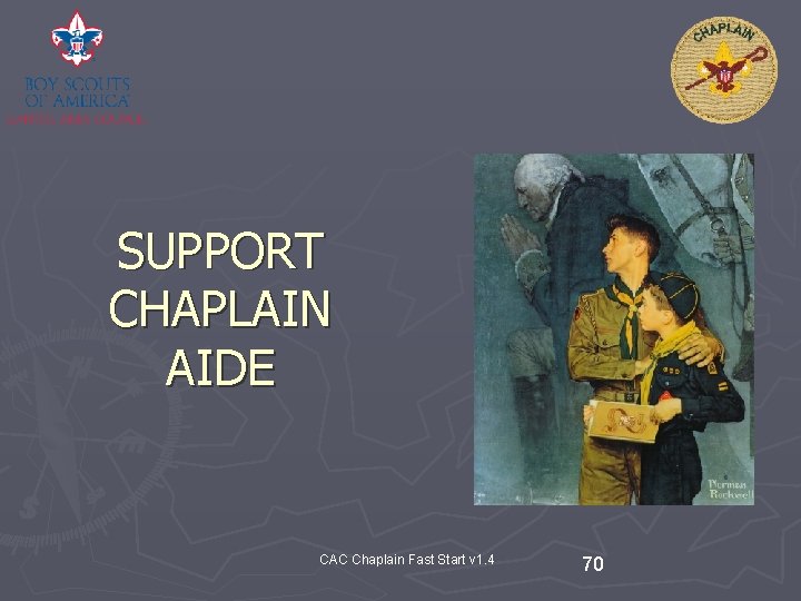 SUPPORT CHAPLAIN AIDE CAC Chaplain Fast Start v 1. 4 70 