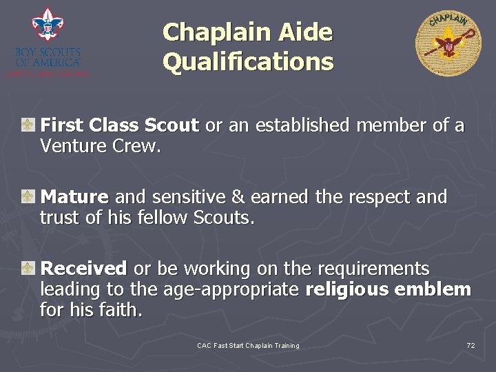Chaplain Aide Qualifications First Class Scout or an established member of a Venture Crew.