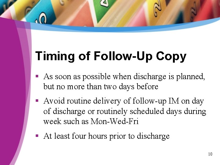 Timing of Follow-Up Copy § As soon as possible when discharge is planned, but