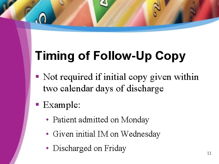 Timing of Follow-Up Copy § Not required if initial copy given within two calendar