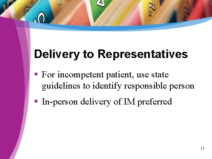 Delivery to Representatives § For incompetent patient, use state guidelines to identify responsible person