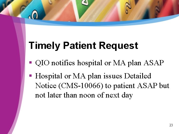 Timely Patient Request § QIO notifies hospital or MA plan ASAP § Hospital or
