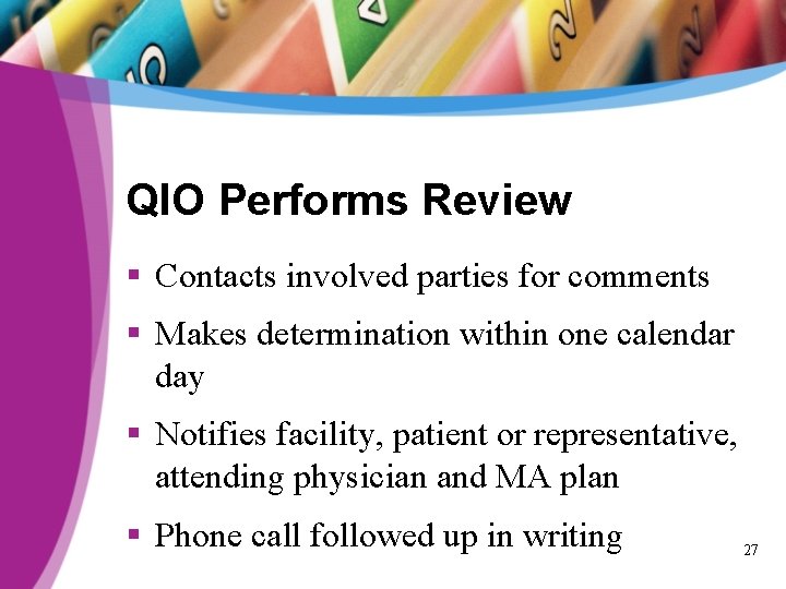 QIO Performs Review § Contacts involved parties for comments § Makes determination within one