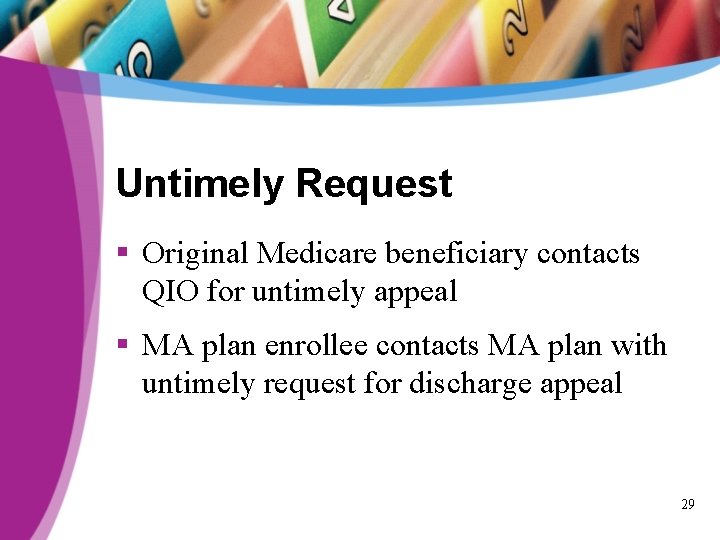 Untimely Request § Original Medicare beneficiary contacts QIO for untimely appeal § MA plan