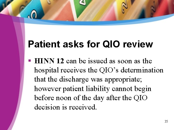 Patient asks for QIO review § HINN 12 can be issued as soon as
