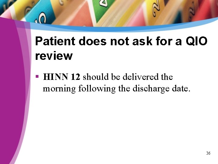 Patient does not ask for a QIO review § HINN 12 should be delivered