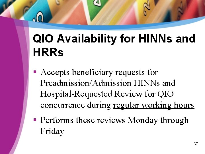 QIO Availability for HINNs and HRRs § Accepts beneficiary requests for Preadmission/Admission HINNs and