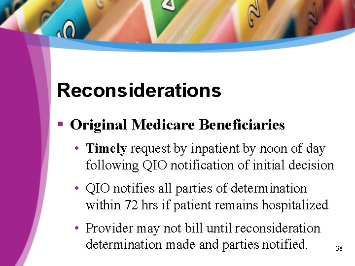 Reconsiderations § Original Medicare Beneficiaries • Timely request by inpatient by noon of day