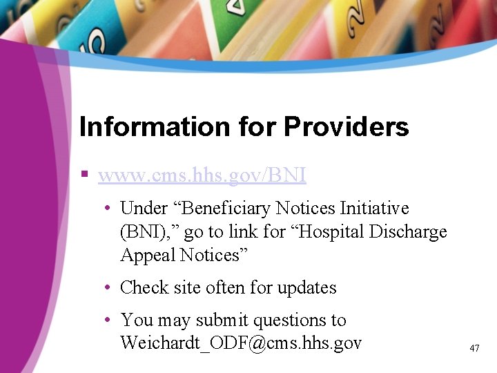 Information for Providers § www. cms. hhs. gov/BNI • Under “Beneficiary Notices Initiative (BNI),