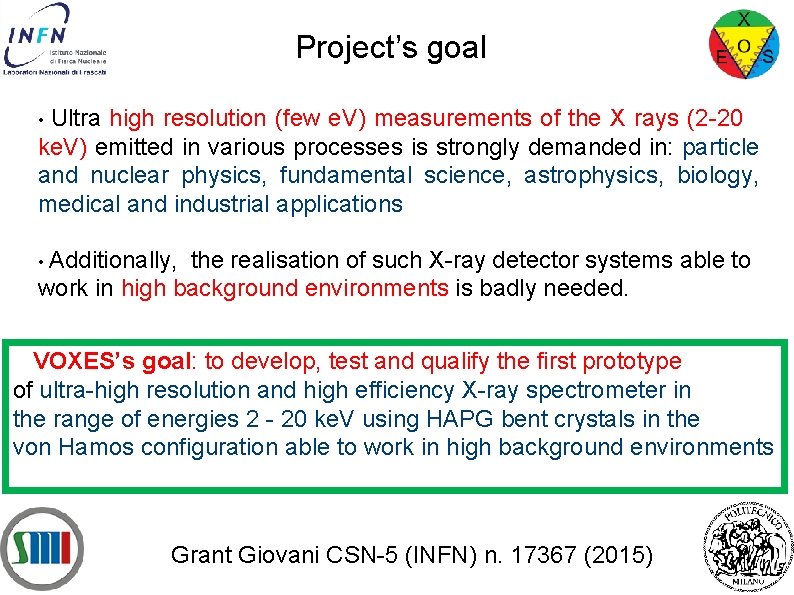Project’s goal • Ultra high resolution (few e. V) measurements of the X rays