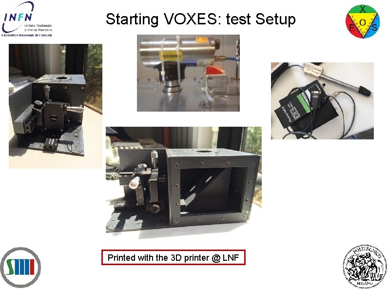 Starting VOXES: test Setup Printed with the 3 D printer @ LNF 