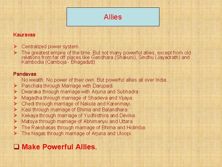 Allies Kauravas : Ø Centralized power system. Ø The greatest empire of the time.