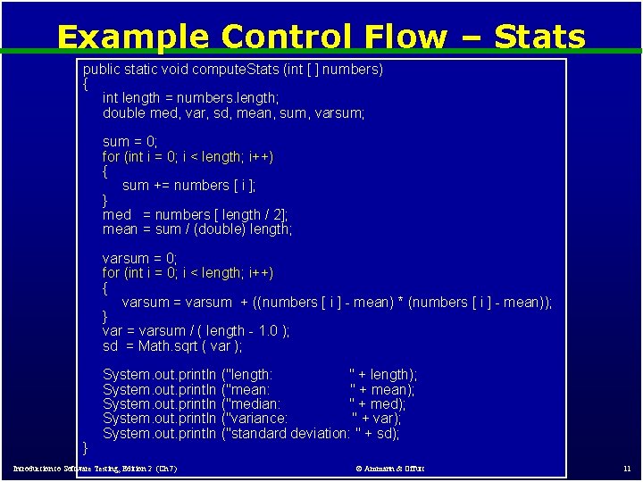 Example Control Flow – Stats public static void compute. Stats (int [ ] numbers)