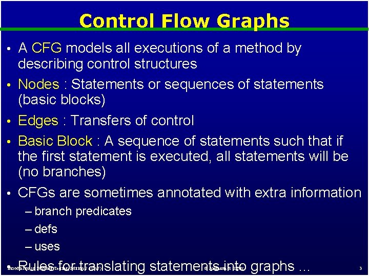 Control Flow Graphs • A CFG models all executions of a method by •