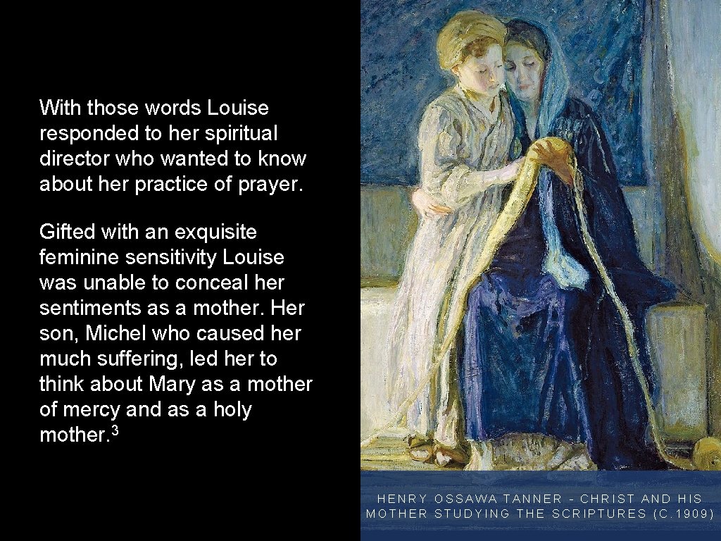 With those words Louise responded to her spiritual director who wanted to know about