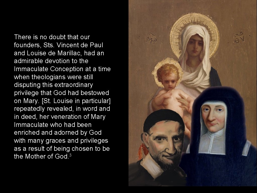 There is no doubt that our founders, Sts. Vincent de Paul and Louise de