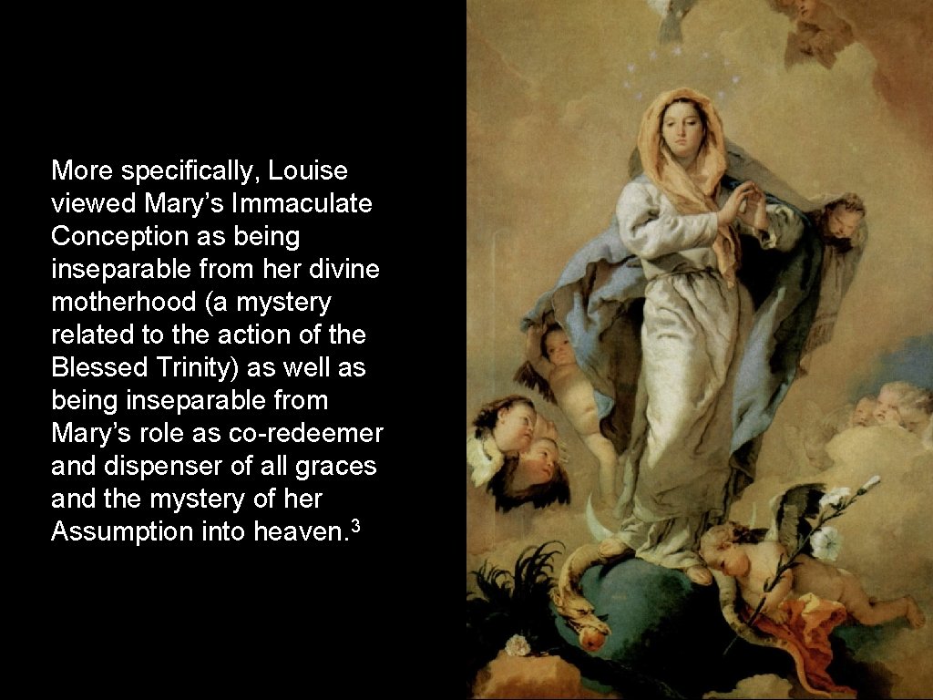 More specifically, Louise viewed Mary’s Immaculate Conception as being inseparable from her divine motherhood