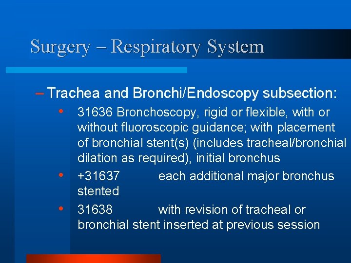 Surgery – Respiratory System – Trachea and Bronchi/Endoscopy subsection: • • • 31636 Bronchoscopy,