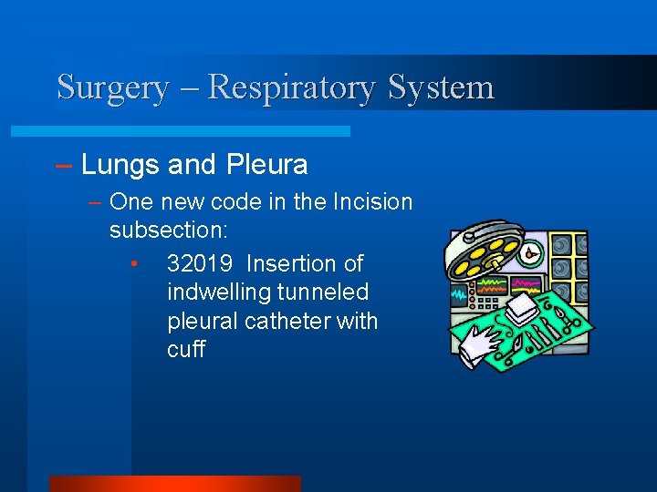 Surgery – Respiratory System – Lungs and Pleura – One new code in the