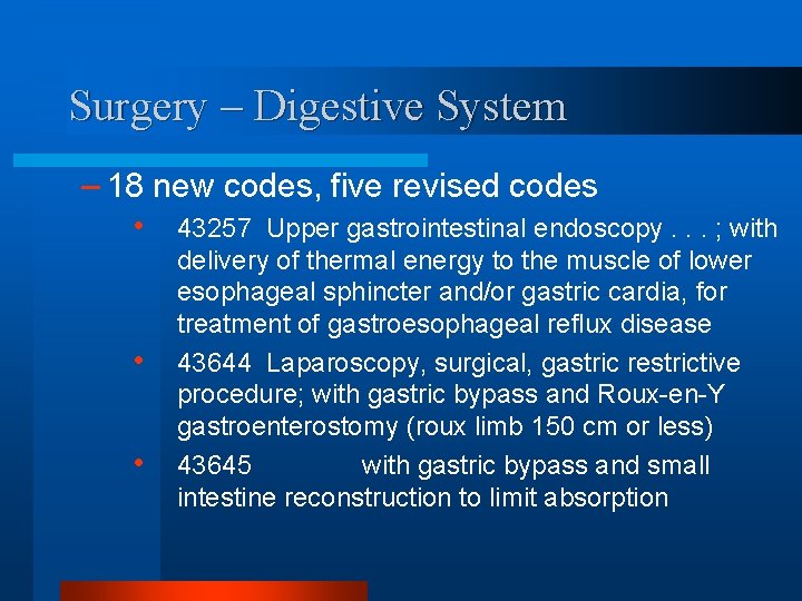 Surgery – Digestive System – 18 new codes, five revised codes • 43257 Upper