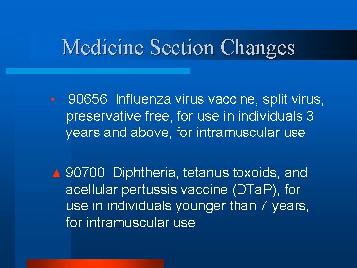 Medicine Section Changes • 90656 Influenza virus vaccine, split virus, preservative free, for use