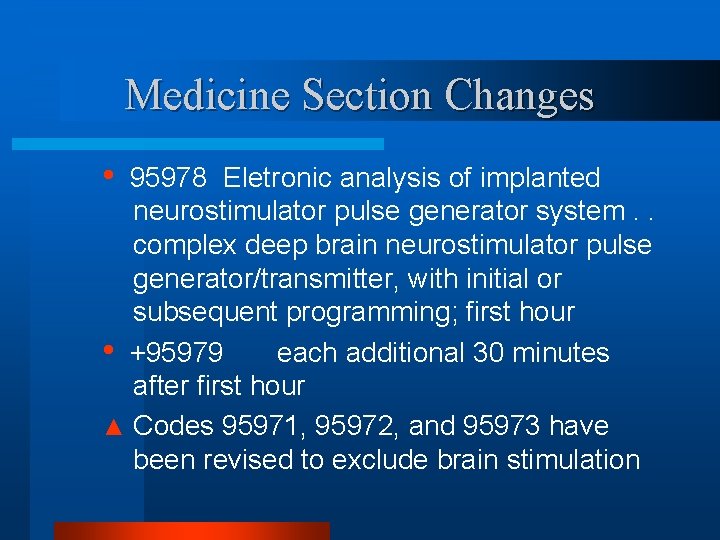 Medicine Section Changes • 95978 Eletronic analysis of implanted neurostimulator pulse generator system. .