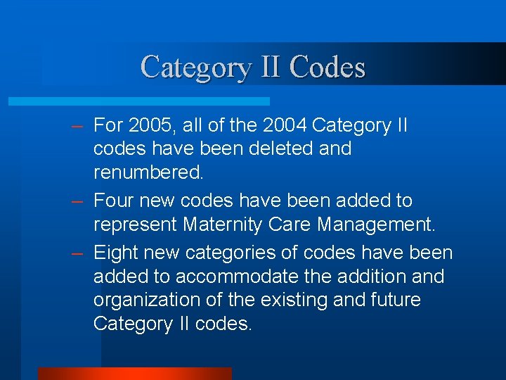 Category II Codes – For 2005, all of the 2004 Category II codes have