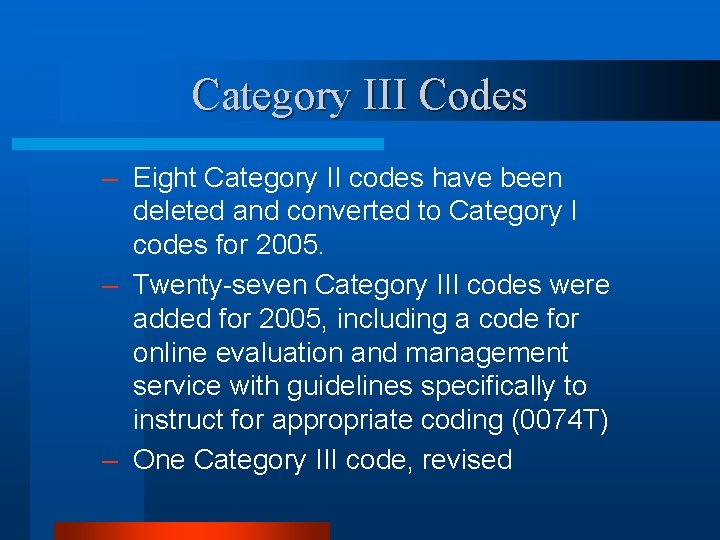 Category III Codes – Eight Category II codes have been deleted and converted to