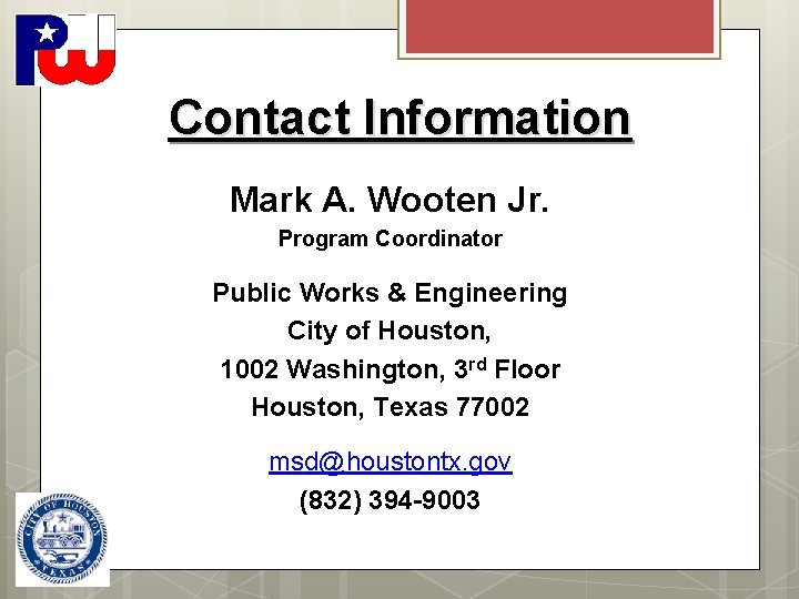 Contact Information Mark A. Wooten Jr. Program Coordinator Public Works & Engineering City of