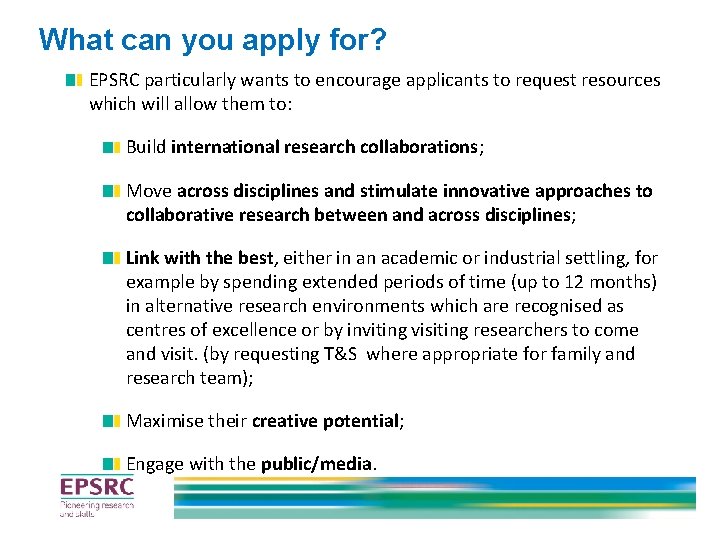What can you apply for? EPSRC particularly wants to encourage applicants to request resources What can you apply for? EPSRC particularly wants to encourage applicants to request resources