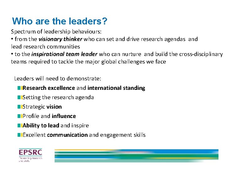 Who are the leaders? Spectrum of leadership behaviours: • from the visionary thinker who Who are the leaders? Spectrum of leadership behaviours: • from the visionary thinker who