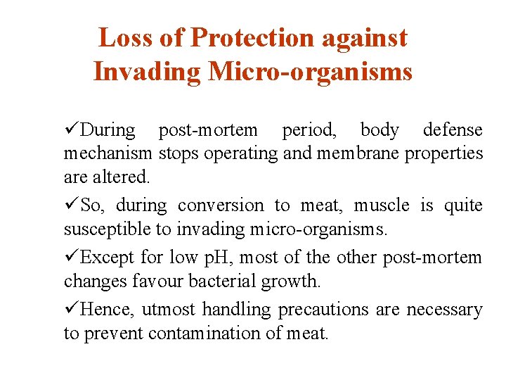 Loss of Protection against Invading Micro-organisms üDuring post-mortem period, body defense mechanism stops operating
