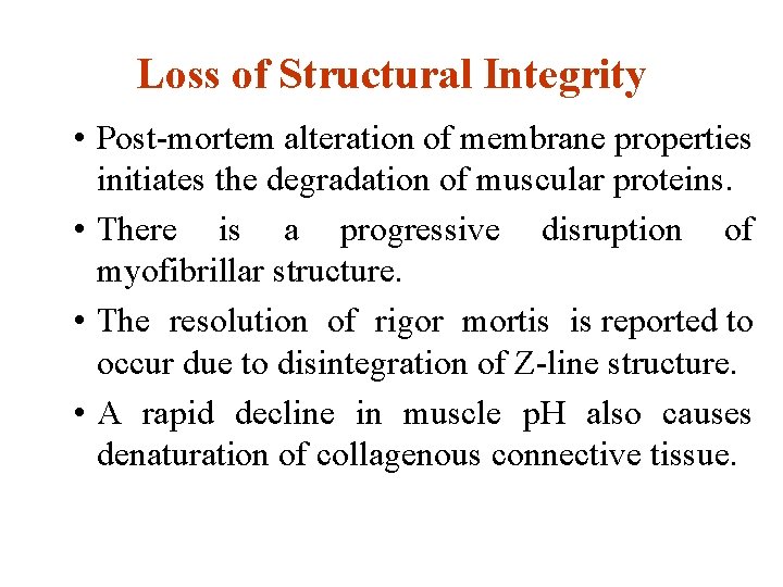 Loss of Structural Integrity • Post-mortem alteration of membrane properties initiates the degradation of