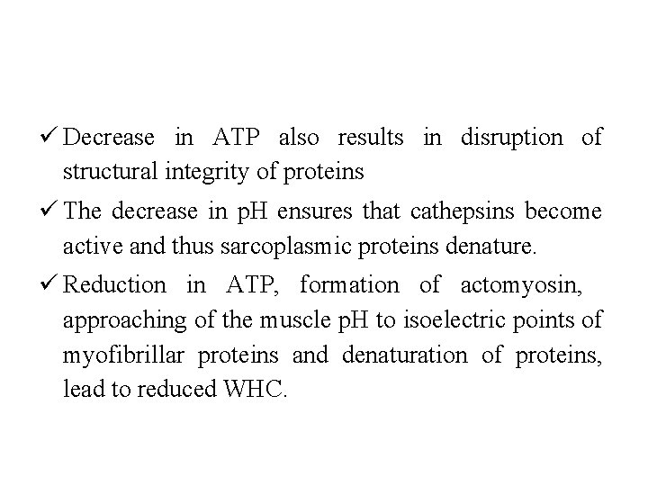 ü Decrease in ATP also results in disruption of structural integrity of proteins ü