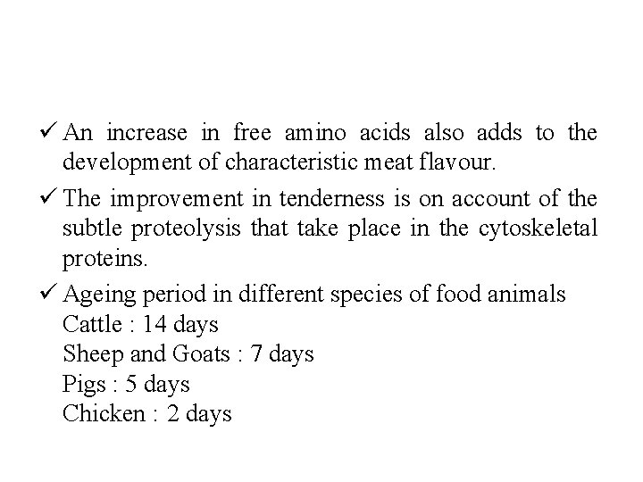 ü An increase in free amino acids also adds to the development of characteristic