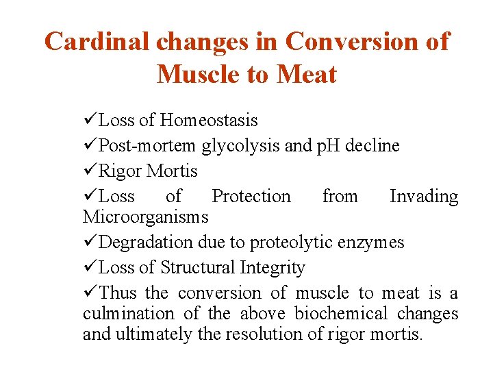 Cardinal changes in Conversion of Muscle to Meat üLoss of Homeostasis üPost-mortem glycolysis and