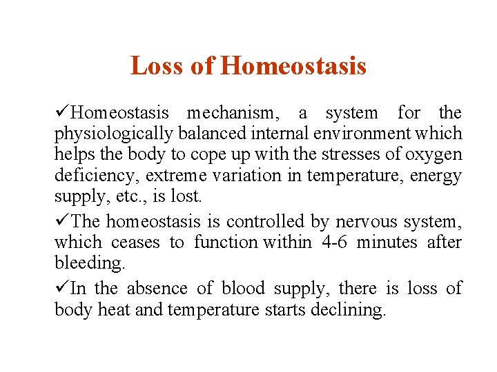 Loss of Homeostasis üHomeostasis mechanism, a system for the physiologically balanced internal environment which