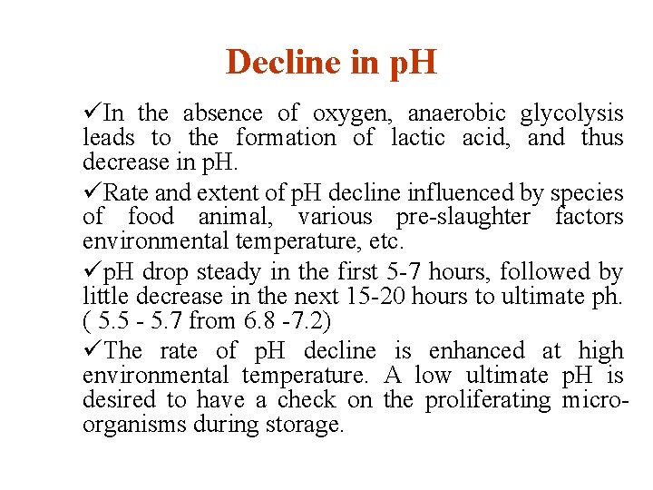 Decline in p. H üIn the absence of oxygen, anaerobic glycolysis leads to the
