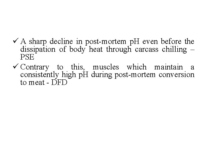 ü A sharp decline in post-mortem p. H even before the dissipation of body