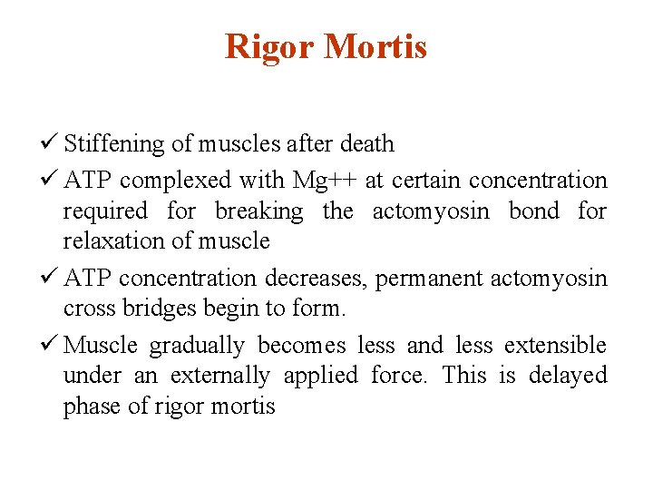Rigor Mortis ü Stiffening of muscles after death ü ATP complexed with Mg++ at