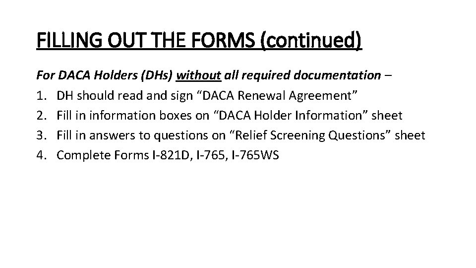 FILLING OUT THE FORMS (continued) For DACA Holders (DHs) without all required documentation –