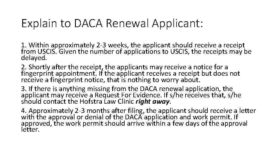 Explain to DACA Renewal Applicant: 1. Within approximately 2 -3 weeks, the applicant should