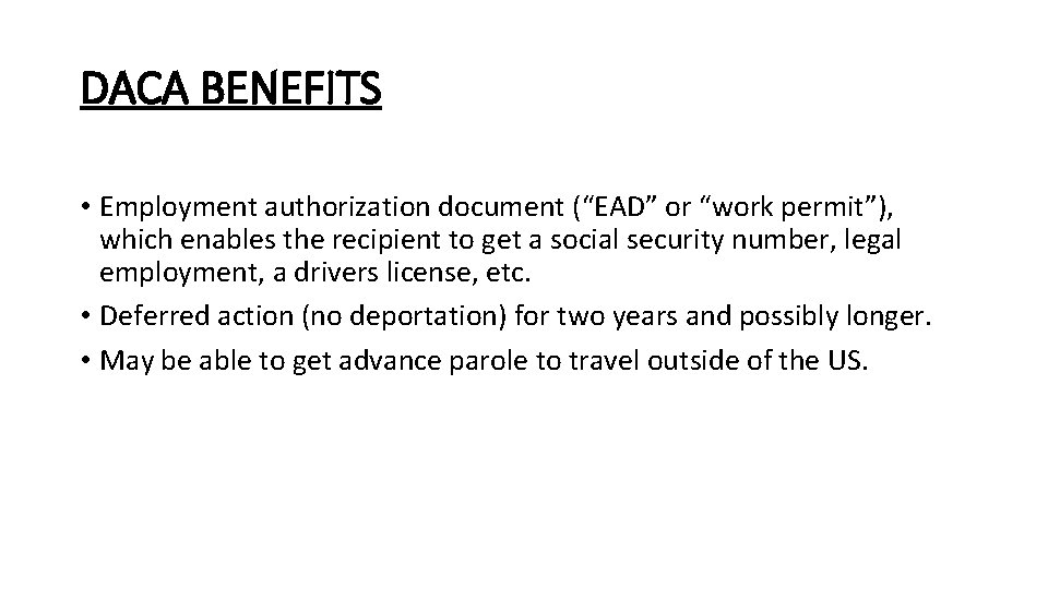 DACA BENEFITS • Employment authorization document (“EAD” or “work permit”), which enables the recipient