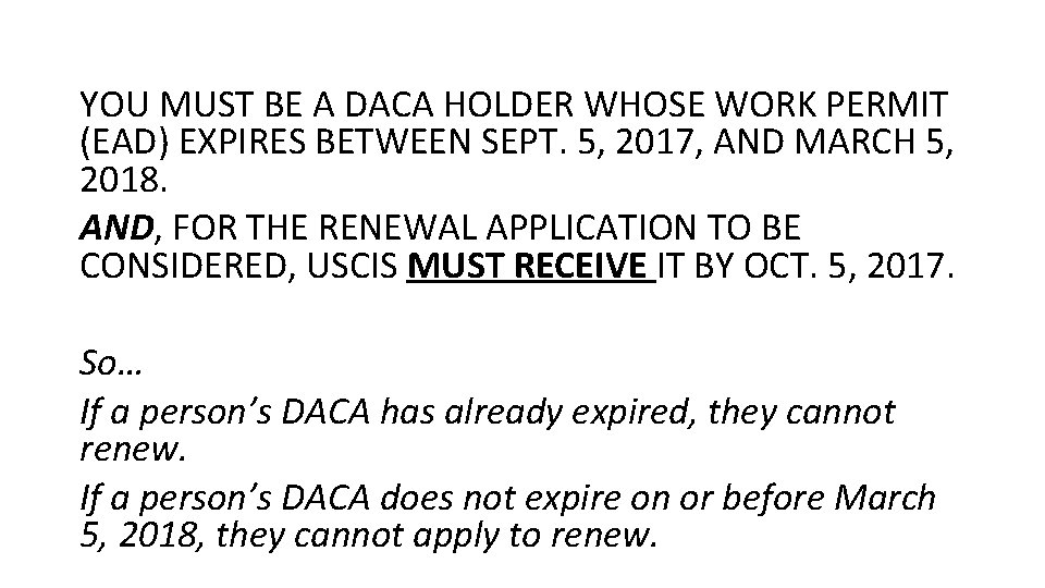 YOU MUST BE A DACA HOLDER WHOSE WORK PERMIT (EAD) EXPIRES BETWEEN SEPT. 5,