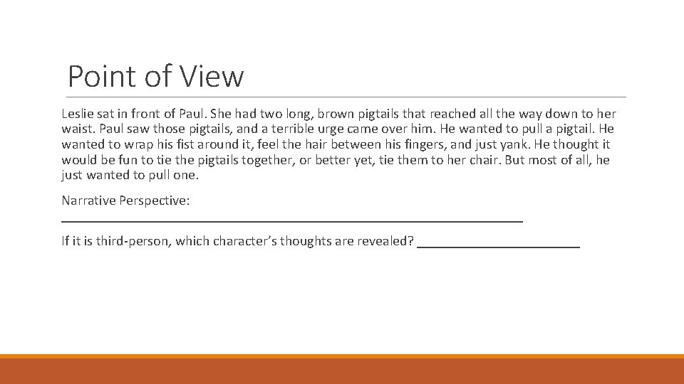Point of View Leslie sat in front of Paul. She had two long, brown Point of View Leslie sat in front of Paul. She had two long, brown