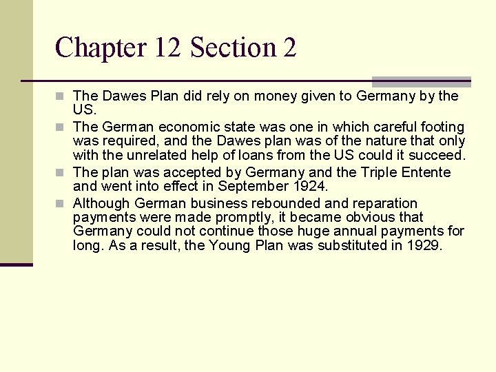 Chapter 12 Section 2 n The Dawes Plan did rely on money given to Chapter 12 Section 2 n The Dawes Plan did rely on money given to