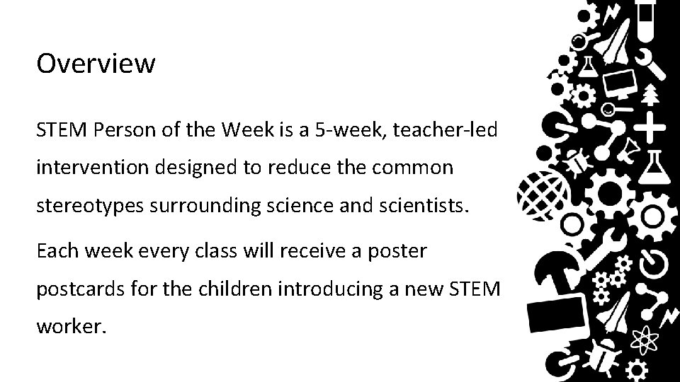 Overview STEM Person of the Week is a 5 -week, teacher-led intervention designed to